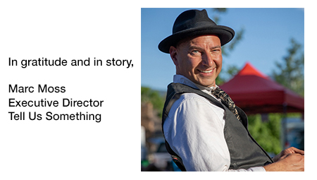 The image depicts a smiling man wearing a fedora, with the background showing the sky. 

There is text in the image, which reads: "In gratitude and in story,
Marc Moss
Executive Director
Tell Us Something"