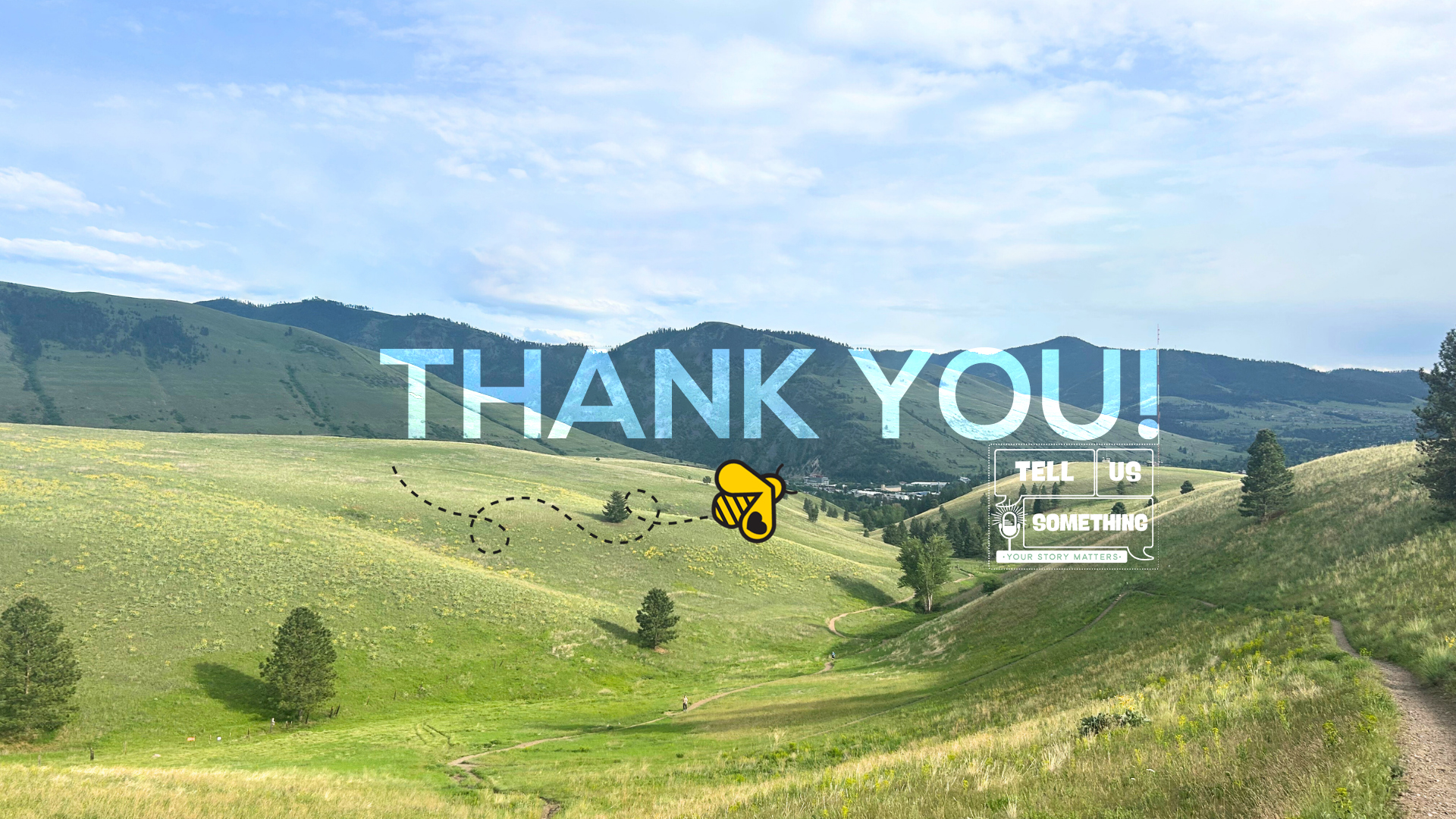 The image features text that reads "THANK YOU! TELL US SOMETHING. YOUR STORY MATTERS." The setting includes outdoor elements like grass, sky, clouds, trees, plants, mountains, and hills, creating a natural landscape backdrop. There is a graphic of a flying bee.