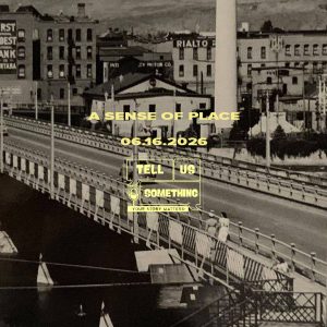 //Live Storytelling// Tell Us Something "A Sense of Place"